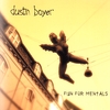 DUSTIN BOYER: Fun For Mentals