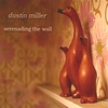 DUSTIN MILLER: Serenading The Wall