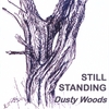 DUSTY WOODS: Still Standing