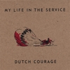 DUTCH COURAGE: My Life in the Service