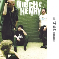 Dutch Henry : All That Space