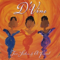 D'Vine : Two Sisters and a Friend