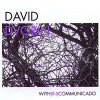 David Dvorin : With(In)communicado