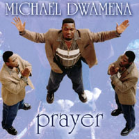 MICHAEL DWAMENA: Prayer