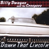 BILLY DWAYNE AND THE CREEPERS: Damn That Lincoln