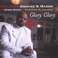 Reverend Dwayne Mason with Sydne Evans and Kendrick M. Jackson : Glory! Glory!