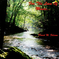 David W. Folsom : For The Love Of Music...