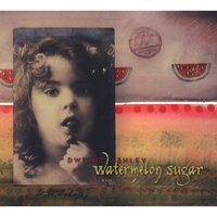 DWIGHT ASHLEY: Watermelon Sugar