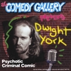 DWIGHT YORK: Psychotic Criminal Comedian