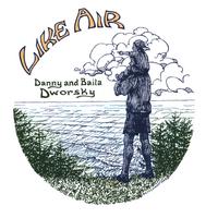 DANNY AND BAILA DWORSKY: Like Air