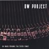 THE DW PROJECT: So Many Dreams (So Little Time)