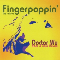 DOCTOR WU ROCK & SOUL REVUE: Fingerpoppin' The Reissue