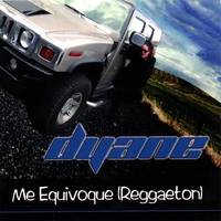 DYANE: Me Equivoque (Reggeaton) Single