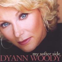 DYANN WOODY: My Softer Side