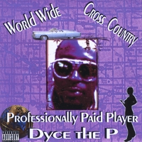 Dyce The P : World Wide Cross Country Professionally Paid Player