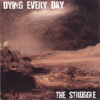 Dying Every Day : The Struggle
