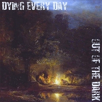 Dying Every Day : Out of the Dark