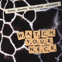Dying Giraffe Recordings / Various Artists : Watch Your Neck