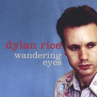 DYLAN RICE: Wandering Eyes