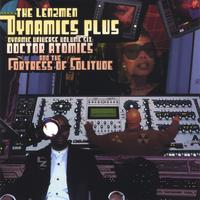 Dynamics Plus : Doctor Atomics and The Fortress Of Solitude