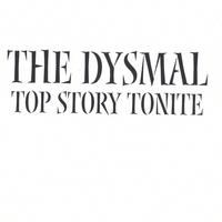 THE DYSMAL: Top Story Tonite