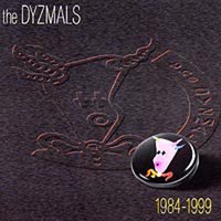 The Dyzmals : The Dyzmals 1984-1999