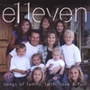 E11EVEN: e11even "Songs of family, faith, love & fun