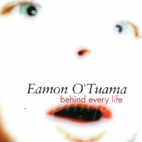 EAMON O'TUAMA: Behind Every Life