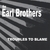 THE EARL BROTHERS: TROUBLES TO BLAME