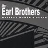 THE EARL BROTHERS: Whiskey, Women & Death