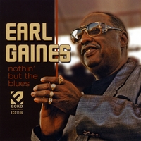 Earl Gaines : Nothin' but the Blues