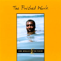 Earl Wallace & The Flood : The Finished Work