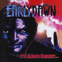 EarlyDawn : It's Always Darkest...