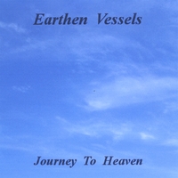 EARTHEN VESSELS: Journey To Heaven
