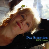 Earth Mama : Pay Attention