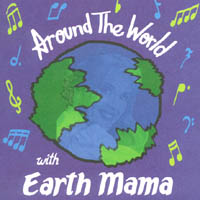 Earth Mama : Around The World With Earth Mama