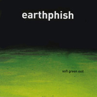 EARTHPHISH: Soft Green Exit