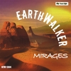 EARTHWALKER: Mirages