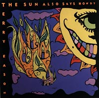 Terry Eason : The Sun Also Says Howdy