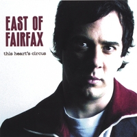 East of Fairfax : this heart's circus