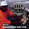 EAST WIND: Neighborhood Supa Star