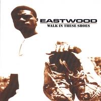 EASTWOOD: Walk In These Shoes
