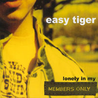 EASY TIGER: Lonely in my Members Only