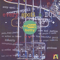 EATING BETTY: Every Spoil A Dub