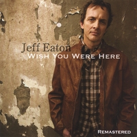 Jeff Eaton : Wish You Were Here Remastered