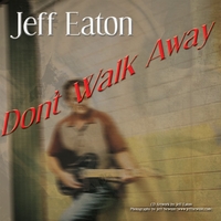 Jeff Eaton : Don't Walk Away