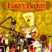 Eazy Bake : Eazy Bake Mix Tape