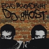 ERIC BROADBENT AND DJ GHOST: Eric Broadbent and DJ Ghost