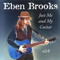 Eben Brooks : Just Me and My Guitar v2.0