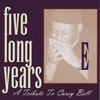 E: Five Long Years, A Tribute to Carey Bell